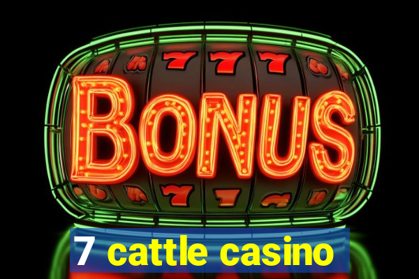 7 cattle casino